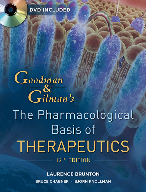 Goodman & Gilman's The Pharmacological Basis of Therapeutics, L.L. Bruton et al., 12th Edition
