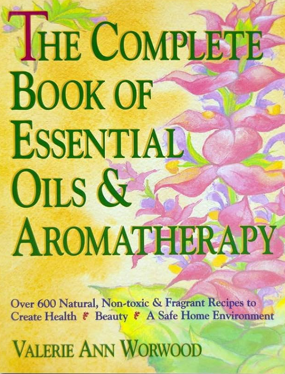 The complete book of essential oils & aromatherapy