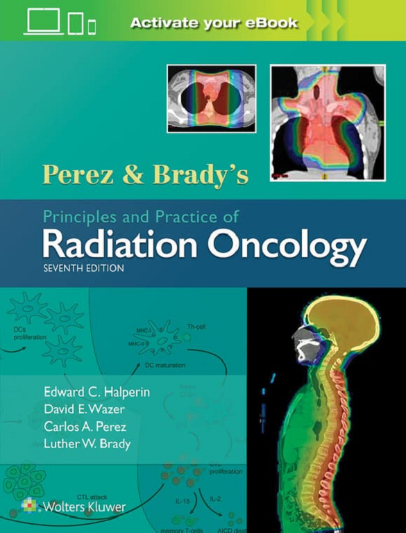 Perez & Brady’s Principles and Practice of Radiation Oncology